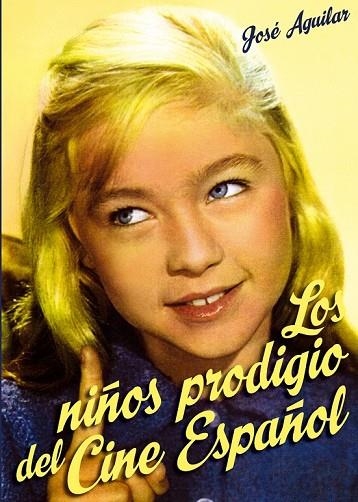 LOS NIÑOS PRODIGIO DEL CINE ESPAÑOL | 9788415405535 | AGUILAR GARCÍA, JOSÉ ANTONIO | Llibreria Online de Vilafranca del Penedès | Comprar llibres en català