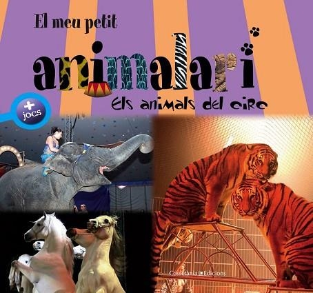 EL MEU PETIT ANIMALARI ELS ANIMALS DEL CIRC | 9788415456988 | ZAGLIO, CARLO/IL·LUSTRADOR: VERBRUGGE, OLIVIER | Llibreria Online de Vilafranca del Penedès | Comprar llibres en català