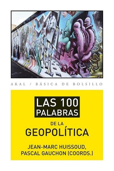 LAS 100 PALABRAS DE LA GEOPOLÍTICA | 9788446037415 | GAUCHON, PASCAL/HUISSOUD, JEAN-MARC | Llibreria Online de Vilafranca del Penedès | Comprar llibres en català