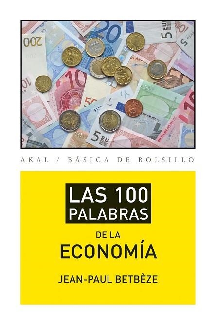 LAS 100 PALABRAS DE LA ECONOMÍA | 9788446037408 | BETBÈZE, JEAN-PAUL | Llibreria L'Odissea - Libreria Online de Vilafranca del Penedès - Comprar libros