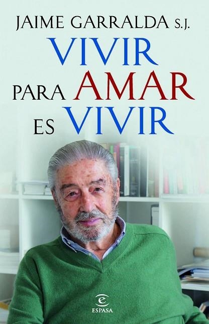 VIVIR PARA AMAR ES VIVIR | 9788467018882 | GARRALDA, JAIME | Llibreria Online de Vilafranca del Penedès | Comprar llibres en català