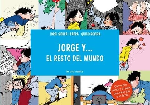 JORGE Y EL RESTO DEL MUNDO | 9788492766857 | SIERRA I FABRA, JORDI / ROVIRA, QUICO | Llibreria L'Odissea - Libreria Online de Vilafranca del Penedès - Comprar libros