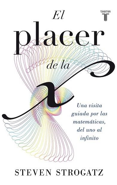 EL PLACER DE LA X | 9788430602148 | STROGATZ, STEVEN | Llibreria Online de Vilafranca del Penedès | Comprar llibres en català