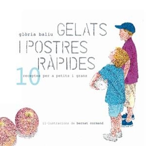 GELATS I POSTRES 10 RECEPTES PER A PETITS I GRANS | 9788492607587 | BALIU, GLORIA | Llibreria Online de Vilafranca del Penedès | Comprar llibres en català