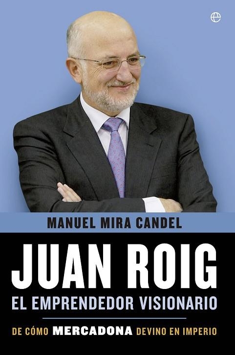 JUAN ROIG EL EMPRENDEDOR VISIONARIO | 9788499708010 | MIRA CANDEL, MANUEL | Llibreria Online de Vilafranca del Penedès | Comprar llibres en català