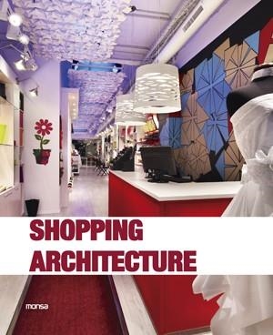 SHOPPING ARCHITECTURE | 9788415829010 | AA. VV. | Llibreria Online de Vilafranca del Penedès | Comprar llibres en català