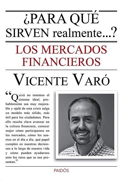 PARA QUÉ SIRVEN REALMENTE LOS MERCADOS FINANCIEROS | 9788449328787 | VARO, VICENTE | Llibreria Online de Vilafranca del Penedès | Comprar llibres en català