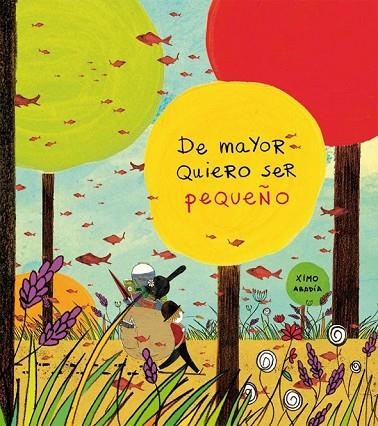 DE MAYOR QUIERO SER PEQUEÑO | 9788494061875 | ABADÍA, JOAQUÍN | Llibreria Online de Vilafranca del Penedès | Comprar llibres en català