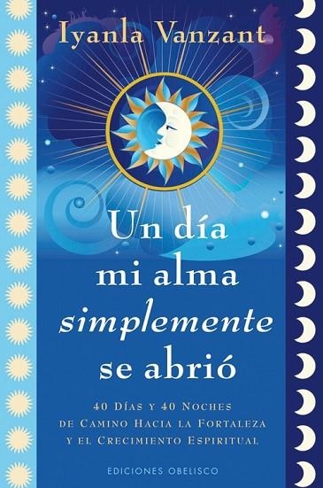 UN DIA MI ALMA SIMPLEMENTE SE ABRIÓ  | 9788497778930 | VANZANT, IYANLA | Llibreria Online de Vilafranca del Penedès | Comprar llibres en català