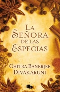 LA SEÑORA DE LAS ESPECIAS | 9788498728040 | DIVAKARUNI, CHITRA BANERJEE | Llibreria Online de Vilafranca del Penedès | Comprar llibres en català