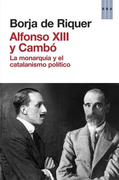 ALFONSO XIII Y CAMBÓ | 9788490065945 | DE RIQUER, BORJA | Llibreria Online de Vilafranca del Penedès | Comprar llibres en català