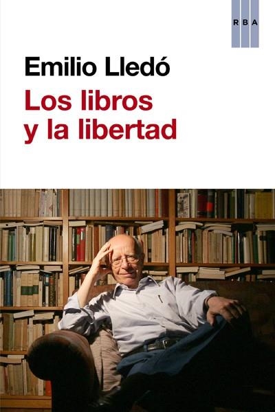 LOS LIBROS Y LA LIBERTAD | 9788490065686 | LLEDO, EMILIO | Llibreria Online de Vilafranca del Penedès | Comprar llibres en català