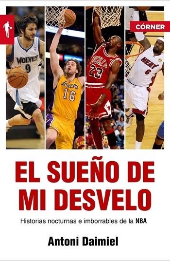 EL SUEÑO DE MI DESVELO HISTORIAS DE LA NBA CON NOCTURNIDAD | 9788415242239 | DAIMIEL, ANTONI | Llibreria Online de Vilafranca del Penedès | Comprar llibres en català