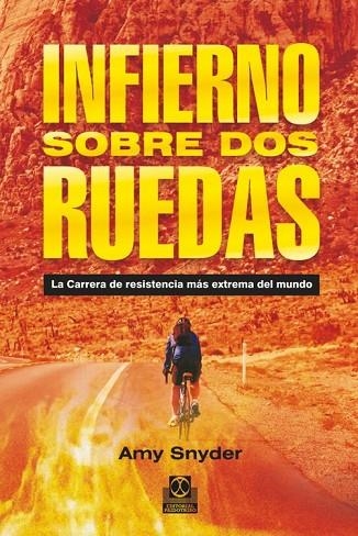 INFIERNO SOBRE DOS RUEDAS LA CARRERA DE RESISTENCIA MÁS EXTREMA DEL MUNDO | 9788499101880 | SNYDER, AMY | Llibreria Online de Vilafranca del Penedès | Comprar llibres en català