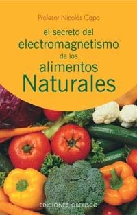 EL SECRETO DEL ELECTROMAGNETISMO DE LOS ELEMENTOS NATURALES | 9788497771726 | CAPO, NICOLAS | Llibreria Online de Vilafranca del Penedès | Comprar llibres en català