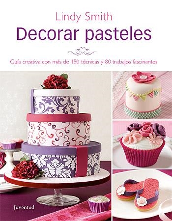 DECORAR PASTELES | 9788426139269 | SMITH, LINDY | Llibreria Online de Vilafranca del Penedès | Comprar llibres en català