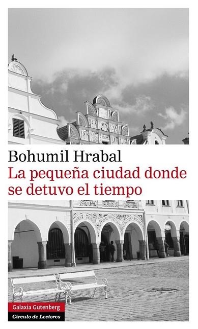 LA PEQUEÑA CIUDAD DONDE SE DETUVO EL TIEMPO | 9788415472179 | HRABAL, BOHUMIL | Llibreria Online de Vilafranca del Penedès | Comprar llibres en català