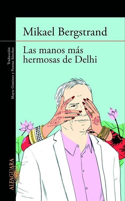 LAS MANOS MÁS HERMOSAS DE DELHI | 9788420413181 | BERGSTRAND, MIKAEL | Llibreria Online de Vilafranca del Penedès | Comprar llibres en català