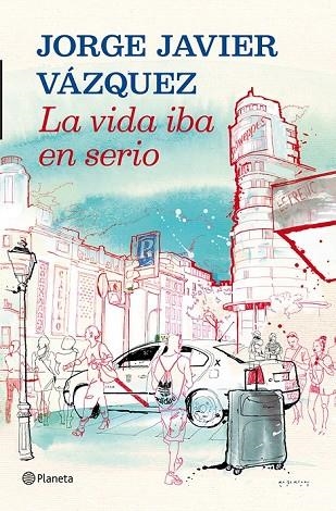 LA VIDA IBA EN SERIO | 9788408013907 | VAZQUEZ, JORGE JAVIER | Llibreria Online de Vilafranca del Penedès | Comprar llibres en català