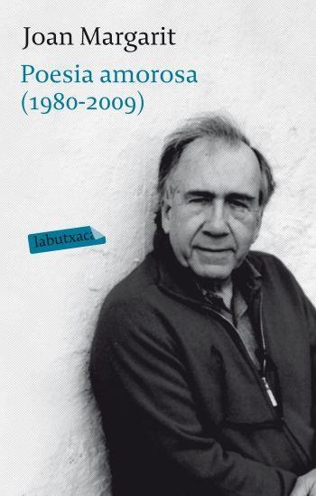 POESIA AMOROSA 1980 2009 | 9788499301129 | MARGARIT, JOAN | Llibreria Online de Vilafranca del Penedès | Comprar llibres en català