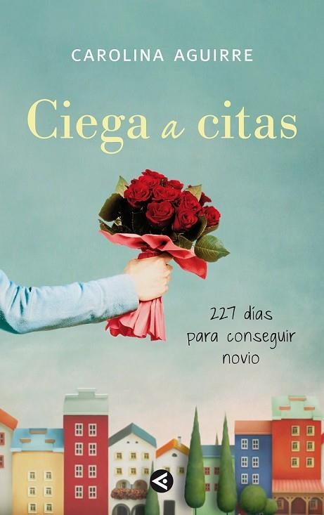 CIEGA A CITAS | 9788403011472 | AGUIRRE, CAROLINA | Llibreria Online de Vilafranca del Penedès | Comprar llibres en català