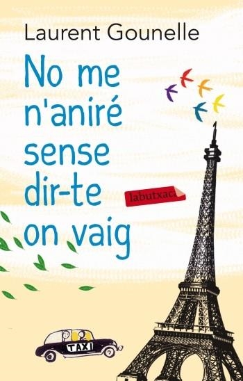 NO ME N'ANIRÉ SENSE DIR-TE ON VAIG | 9788499305653 | GOUNELLE, LAURENT | Llibreria L'Odissea - Libreria Online de Vilafranca del Penedès - Comprar libros