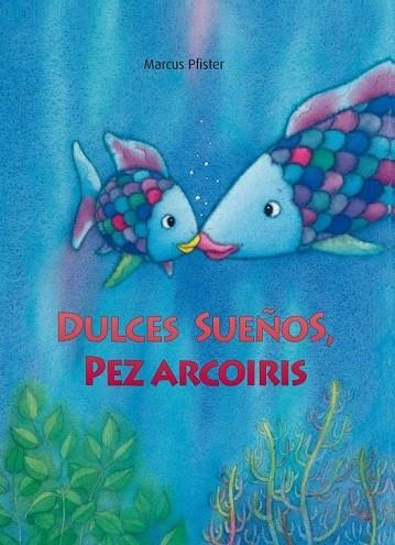 DULCES SUEÑOS PEZ ARCOÍRIS | 9788448833855 | PFISTER, MARCUS | Llibreria Online de Vilafranca del Penedès | Comprar llibres en català