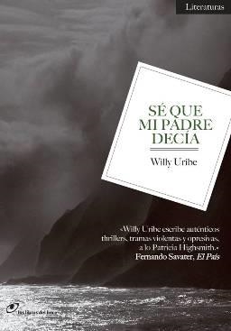 SE QUE MI PADRE DECIA | 9788415070184 | URIBE, WILLY | Llibreria Online de Vilafranca del Penedès | Comprar llibres en català