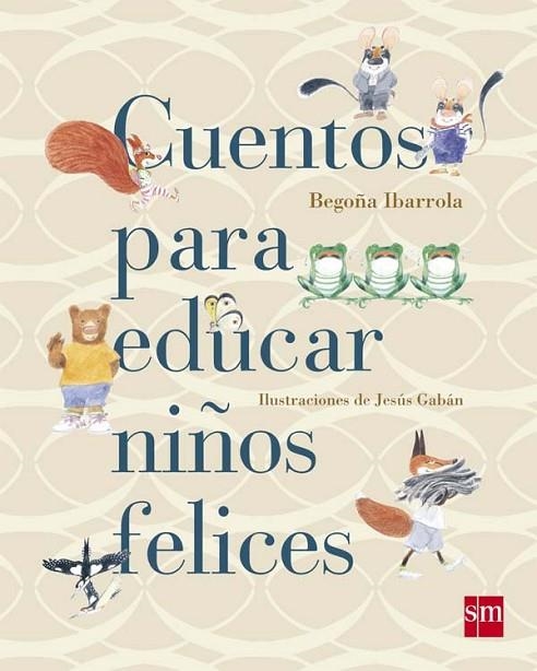 CUENTOS PARA EDUCAR A  NIÑOS FELICES | 9788467543131 | IBARROLA, BEGOÑA | Llibreria Online de Vilafranca del Penedès | Comprar llibres en català