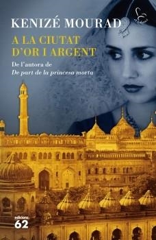 A LA CIUTAT D´OR I ARGENT | 9788429767353 | MOURAD, KENIZE | Llibreria Online de Vilafranca del Penedès | Comprar llibres en català