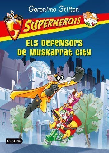 ELS DEFENSORS DE MUSKARRAT CITY 1 SUPERHEROIS | 9788499321165 | STILTON, GERONIMO | Llibreria Online de Vilafranca del Penedès | Comprar llibres en català