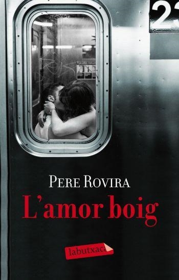 L'AMOR BOIG | 9788499301884 | ROVIRA, PERE | Llibreria Online de Vilafranca del Penedès | Comprar llibres en català