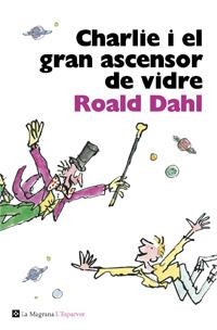 CHARLIE I EL GRAN ASCENSOR DE VIDRE | 9788482645568 | DAHL, ROALD | Llibreria Online de Vilafranca del Penedès | Comprar llibres en català