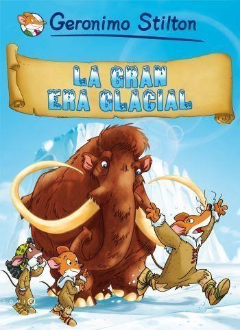 LA GRAN ERA GLACIAL | 9788499320700 | STILTON, GERONIMO | Llibreria Online de Vilafranca del Penedès | Comprar llibres en català