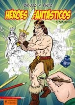 DIBUJO Y PINTO HEROES FANTASTICOS | 9788425519284 | BEAUDENON, THIERRY | Llibreria Online de Vilafranca del Penedès | Comprar llibres en català