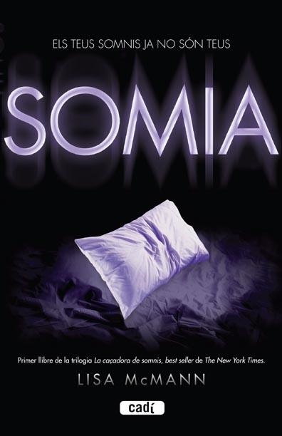 SOMIA (TRILOGIA LA CAÇADORA DE SOMNIS 1) | 9788447440467 | MCMANN, LISA | Llibreria Online de Vilafranca del Penedès | Comprar llibres en català