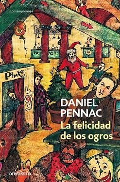 LA FELICIDAD DE LOS OGROS | 9788499081151 | PENNAC, DANIEL | Llibreria Online de Vilafranca del Penedès | Comprar llibres en català