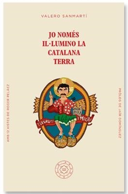 JO NOMÉS IL·LUMINO LA CATALANA TERRA | 9788494051456 | SANMARTÍ, VALERO | Llibreria Online de Vilafranca del Penedès | Comprar llibres en català