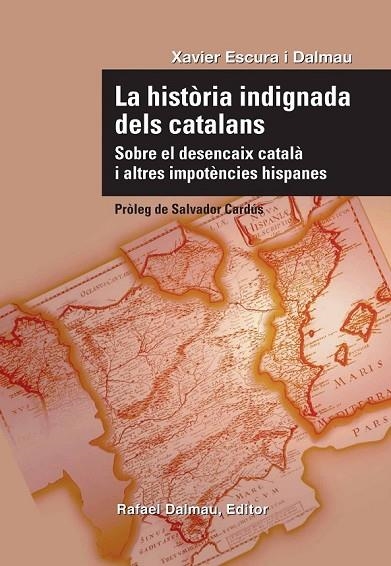 LA HISTORIA INDIGNADA DELS CATALANS | 9788423207732 | ESCURA I DALMAU, XAVIER | Llibreria Online de Vilafranca del Penedès | Comprar llibres en català