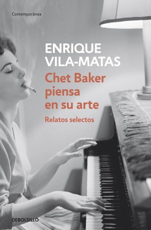 CHET BAKER PIENSA EN SU ARTE RELATOS SELECTOS | 9788499087672 | VILA-MATAS, ENRIQUE | Llibreria Online de Vilafranca del Penedès | Comprar llibres en català