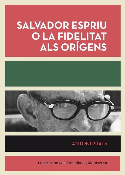 SALVADOR ESPRIU O LA FIDELITAT ALS ORIGENS | 9788498835953 | PRATS, ANTONI | Llibreria Online de Vilafranca del Penedès | Comprar llibres en català