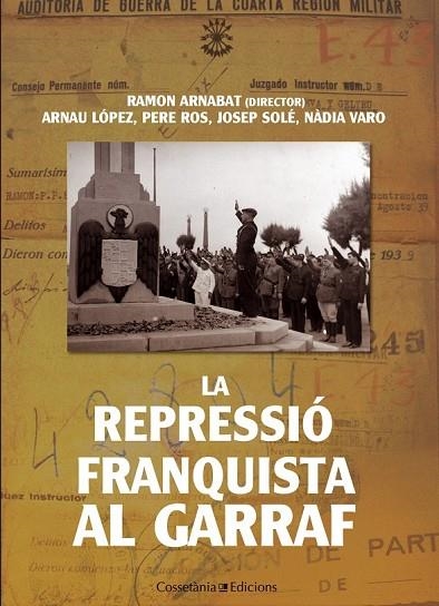 LA REPRESSIÓ FRANQUISTA AL GARRAF | 9788490341155 | ARNABAT, RAMON / LOPEZ, ARNAU / ROS, PERE / SOLE, JOSEP / VARO, NADIA | Llibreria Online de Vilafranca del Penedès | Comprar llibres en català