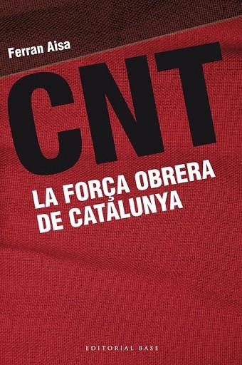 CNT LA FORÇA OBRERA DE CATALUNYA | 9788415711162 | AISA, FERRAN | Llibreria L'Odissea - Libreria Online de Vilafranca del Penedès - Comprar libros