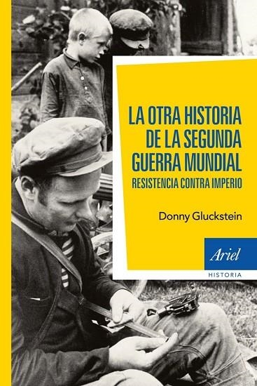 LA OTRA HISTORIA DE LA SEGUNDA GUERRA MUNDIAL | 9788434408470 | GLUKSTEIN, DONNY | Llibreria Online de Vilafranca del Penedès | Comprar llibres en català