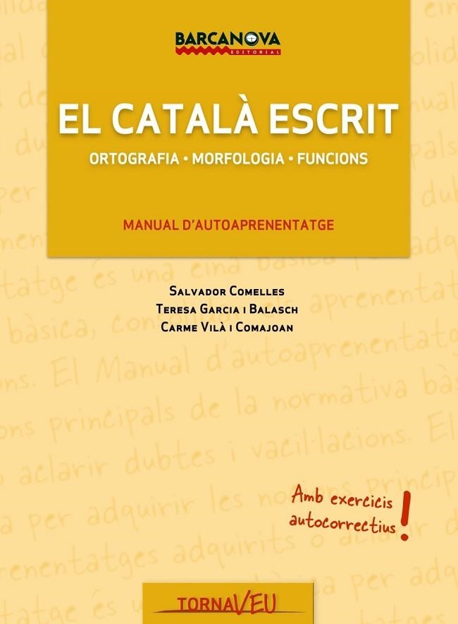 EL CATALA ESCRIT MANUAL D'AUTOAPRENENTATGE | 9788448928858 | GARCIA BALASCH, TERESA/COMELLES, SALVADOR/VILA COM | Llibreria Online de Vilafranca del Penedès | Comprar llibres en català