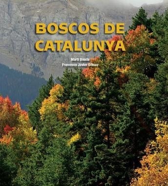 BOSCOS DE CATALUNYA | 9788497859318 | BOADA, MARTI / GOMEZ, FRANCISCO JAVIER | Llibreria Online de Vilafranca del Penedès | Comprar llibres en català