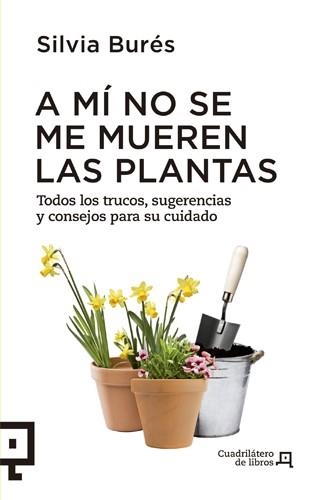 A MI NO SE ME MUEREN LAS PLANTAS | 9788494003714 | BURES, SILVIA | Llibreria Online de Vilafranca del Penedès | Comprar llibres en català