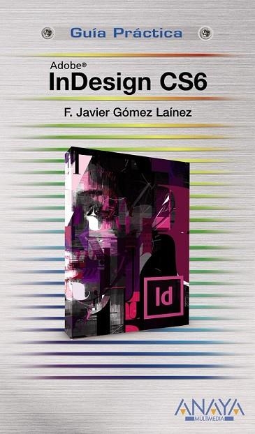 INDESIGN CS6 | 9788441532809 | GÓMEZ LAÍNEZ, F.JAVIER | Llibreria Online de Vilafranca del Penedès | Comprar llibres en català