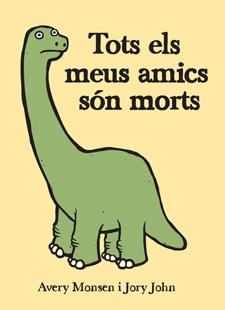 TOTS ELS MEUS AMICS SON MORTS | 9788424643096 | MONSEN, AVERY/JOHN, JORY | Llibreria Online de Vilafranca del Penedès | Comprar llibres en català