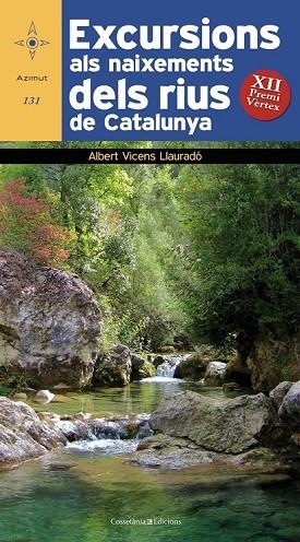 EXCURSIONS ALS NAIXEMENTS DELS RIUS DE CATALUNYA | 9788490340400 | VICENS LLAURADÓ, ALBERT | Llibreria Online de Vilafranca del Penedès | Comprar llibres en català